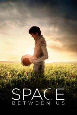 دانلود فیلم آسمان بین ما The Space Between Us 2017 با دوبله فارسی