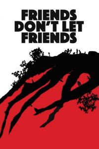 دانلود فیلم ترسناک Friends Don’t Let Friends 2017