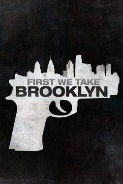 دانلود فیلم جنایی First We Take Brooklyn 2018