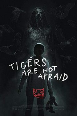 دانلود فیلم Tigers Are Not Afraid 2017 ببرها نمی ترسند – فانتزی و ترسناک