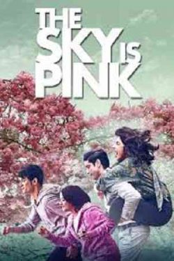 دانلود فیلم هندی The Sky Is Pink 2019 آسمان صورتی است – عاشقانه