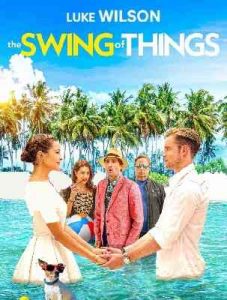 دانلود فیلم The Swing of Things 2020 چرخش چیزها