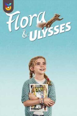 دانلود فیلم فلورا و یولسیس Flora and Ulysses 2021 دوبله فارسی