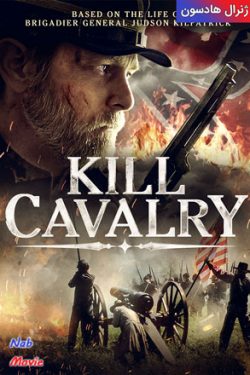 دانلود فیلم Kill Cavalry 2021 ژنرال هادسون با دوبله فارسی