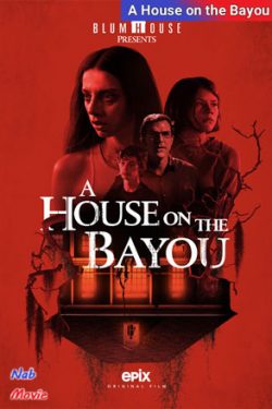 دانلود فیلم خانه ای در خلیج A House on the Bayou 2021 زیرنویس فارسی چسبیده