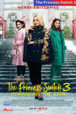 دانلود فیلم The Princess Switch 3 2021 جا به جایی شاهزاده خانم ۳ با زیرنویس فارسی چسبیده