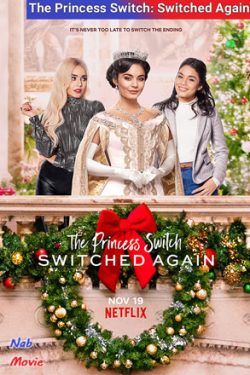 دانلود فیلم The Princess Switch: Switched Again 2020 جا به جایی شاهزاده: جا به جایی دوباره با زیرنویس فارسی چسبیده