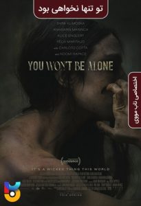 فیلم  تو تنها نخواهی بود 2022 You Wont Be Alone زیرنویس فارسی چسبیده