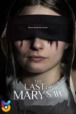 دانلود فیلم The Last Thing Mary Saw 2021 آخرین چیزی که مری دید زیرنویس فارسی چسبیده