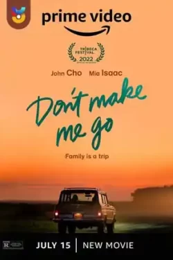 دانلود فیلم مرا وادار نکن برم Dont Make Me Go 2022 زیرنویس فارسی چسبیده