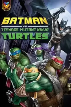 دانلود فیلم بتمن و لاکپشتهای نینجا Batman vs Teenage Mutant Ninja Turtles 2019 دوبله فارسی