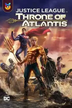 دانلود فیلم لیگ عدالت – امپراتوری آتلانتیس Justice League – Throne of Atlantis 2015 دوبله فارسی