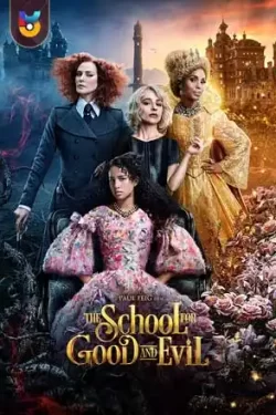 دانلود فیلم مدرسه خیر و شر The School for Good and Evil 2022 دوبله فارسی