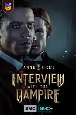 دانلود سریال مصاحبه با خون آشام Anne Rice’s Interview with the Vampire 2022 زیرنویس فارسی چسبیده