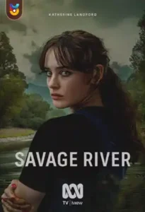 سریال  رودخانه وحشی 2022 Savage River