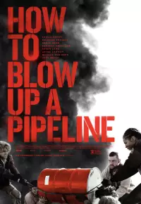 فیلم  چگونه یک خط لوله را منفجر کنیم 2022 How to Blow Up a Pipeline زیرنویس فارسی چسبیده