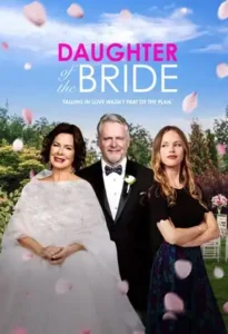 دانلود فیلم  دختر عروس 2023 Daughter of the Bride زیرنویس فارسی چسبیده