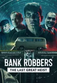 دانلود فیلم دزدان بانک آخرین سرقت بزرگ Bank Robbers The Last Great Heist 2022 زیرنویس فارسی چسبیده