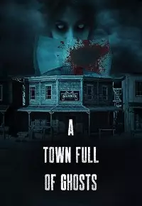 دانلود فیلم شهر پر از ارواح A Town Full of Ghosts 2022 زیرنویس فارسی چسبیده