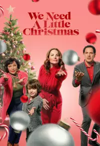 دانلود فیلم ما به یک کریسمس کوچک نیاز داریم We Need A Little Christmas 2022 زیرنویس فارسی چسبیده