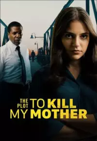 دانلود فیلم  نقشه کشتن مادرم 2023 The Plot to Kill My Mother زیرنویس فارسی چسبیده