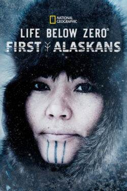 دانلود مستند سریالی زندگی در دمای زیر صفر: اولین اهالی آلاسکا Life Below Zero: First Alaskans 2022 زیرنویس فارسی چسبیده