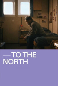 فیلم  به سمت شمال 2022 To The North زیرنویس فارسی چسبیده