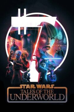 دانلود انیمیشن سریالی روایت‌ هایی از دنیای زیرین Star Wars: Tales of the Underworld 2025 زیرنویس فارسی چسبیده