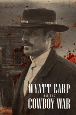 دانلود سریال وایات ارپ و جنگ کابوی‌ها Wyatt Earp and the Cowboy War 2024 زیرنویس فارسی چسبیده